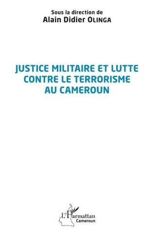 Justice militaire et lutte contre le terrorisme au Cameroun