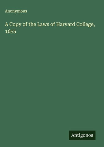 A Copy of the Laws of Harvard College, 1655