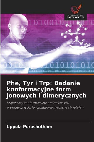 Phe, Tyr i Trp: Badanie konformacyjne form jonowych i dimerycznych