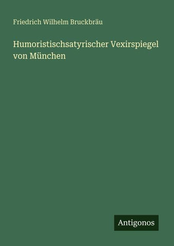 Humoristischsatyrischer Vexirspiegel von München