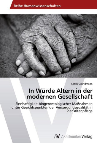 In Würde Altern in der modernen Gesellschaft