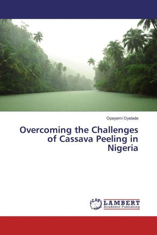 Overcoming the Challenges of Cassava Peeling in Nigeria