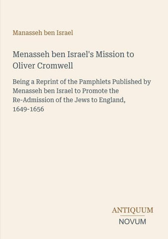 Menasseh ben Israel's Mission to Oliver Cromwell