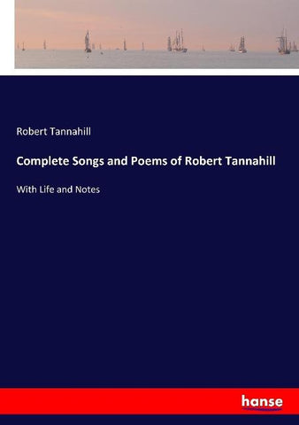 Complete Songs and Poems of Robert Tannahill