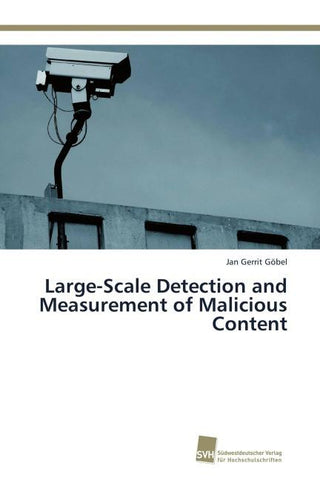 Large-Scale Detection and Measurement of Malicious Content