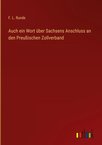 Auch ein Wort über Sachsens Anschluss an den Preußischen Zollverband