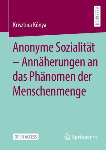 Anonyme Sozialität - Annäherungen an das Phänomen der Menschenmenge