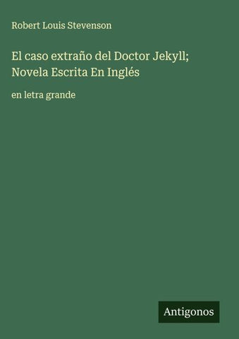 El caso extraño del Doctor Jekyll; Novela Escrita En Inglés
