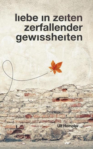 Liebe in Zeiten zerfallender Gewissheiten