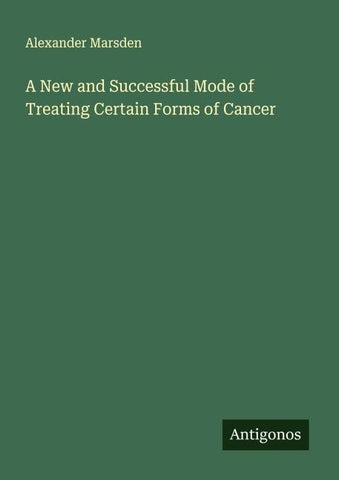 A New and Successful Mode of Treating Certain Forms of Cancer