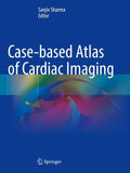 Case-based Atlas of Cardiac Imaging