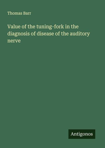 Value of the tuning-fork in the diagnosis of disease of the auditory nerve