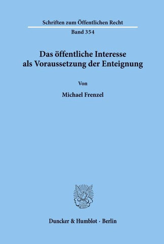 Das öffentliche Interesse als Voraussetzung der Enteignung.