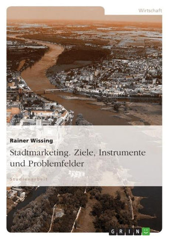 Stadtmarketing. Ziele, Instrumente und Problemfelder