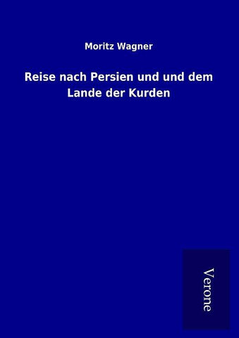 Reise nach Persien und und dem Lande der Kurden