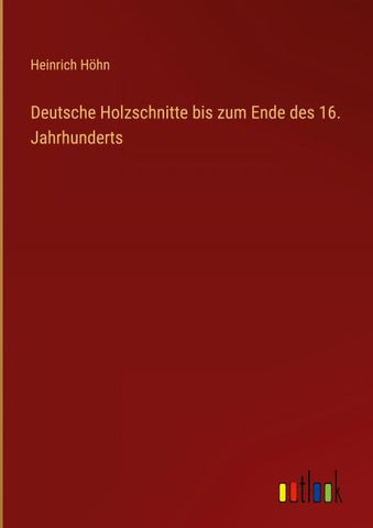 Deutsche Holzschnitte bis zum Ende des 16. Jahrhunderts