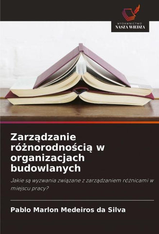 Zarz¿dzanie ró¿norodno¿ci¿ w organizacjach budowlanych