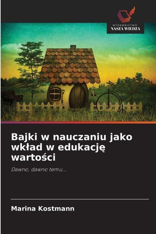 Bajki w nauczaniu jako wk¿ad w edukacj¿ warto¿ci