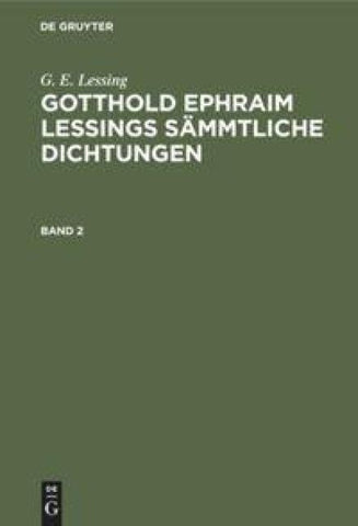 Gotthold Ephraim Lessings Sämmtliche Dichtungen. Band 2