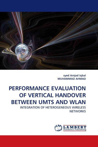 PERFORMANCE EVALUATION OF VERTICAL HANDOVER BETWEEN UMTS AND WLAN