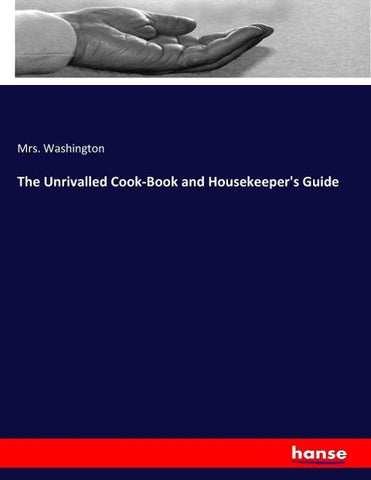 The Unrivalled Cook-Book and Housekeeper's Guide