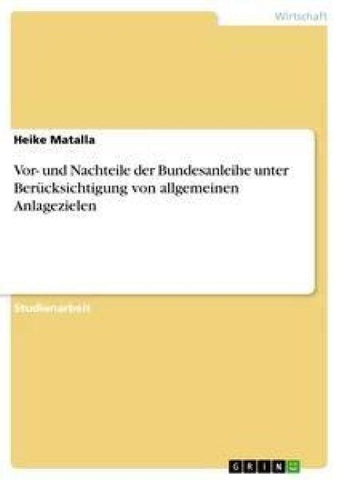 Vor- und Nachteile der Bundesanleihe unter Berücksichtigung von allgemeinen Anlagezielen