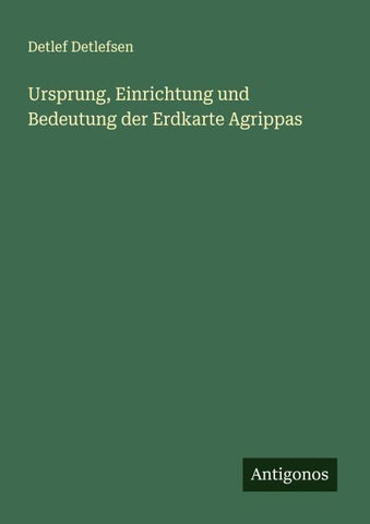 Ursprung, Einrichtung und Bedeutung der Erdkarte Agrippas