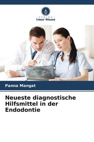 Neueste diagnostische Hilfsmittel in der Endodontie