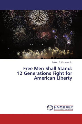 Free Men Shall Stand: 12 Generations Fight for American Liberty