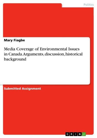 Media Coverage of Environmental Issues in Canada. Arguments, discussion, historical background