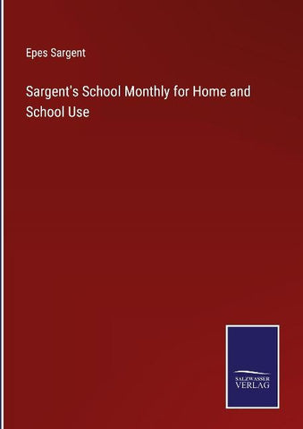 Sargent's School Monthly for Home and School Use