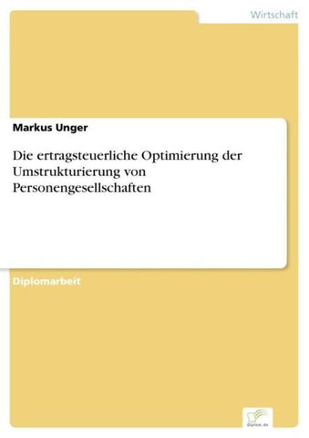 Die ertragsteuerliche Optimierung der Umstrukturierung von Personengesellschaften