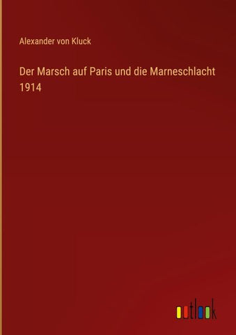 Der Marsch auf Paris und die Marneschlacht 1914