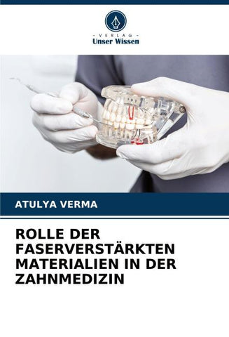 ROLLE DER FASERVERSTÄRKTEN MATERIALIEN IN DER ZAHNMEDIZIN
