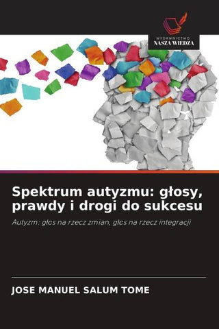 Spektrum autyzmu: g¿osy, prawdy i drogi do sukcesu