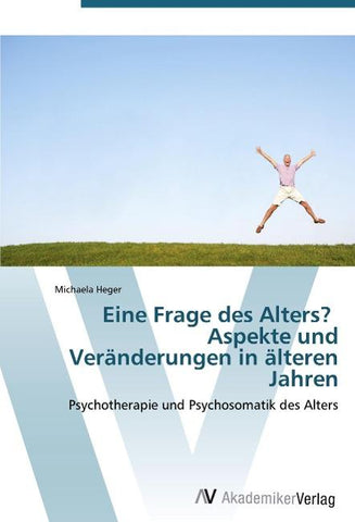 Eine Frage des Alters? Aspekte und Veränderungen in älteren Jahren