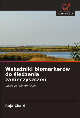Wska¿niki biomarkerów do ¿ledzenia zanieczyszcze¿