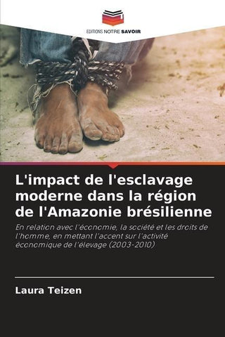L'impact de l'esclavage moderne dans la région de l'Amazonie brésilienne