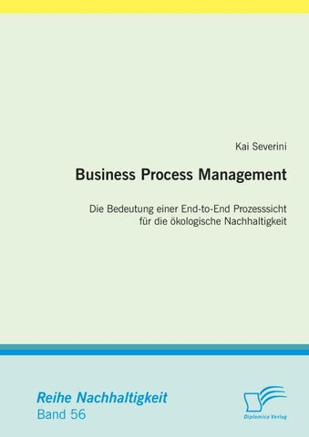 Business Process Management: Die Bedeutung einer End-to-End Prozesssicht für die ökologische Nachhaltigkeit