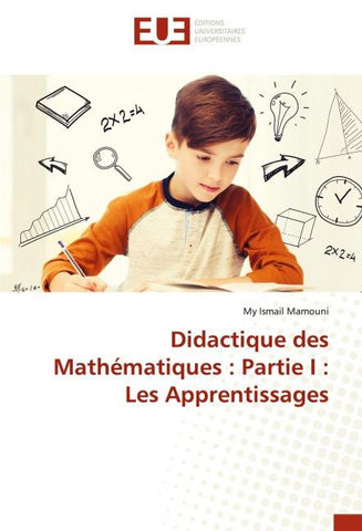 Didactique des Mathématiques : Partie I : Les Apprentissages