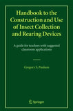 Handbook to the Construction and Use of Insect Collection and Rearing Devices
