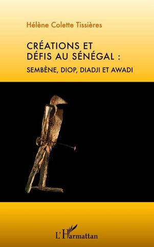 Créations et défis au Sénégal : Sembène, Diop, Diadji et Awadi