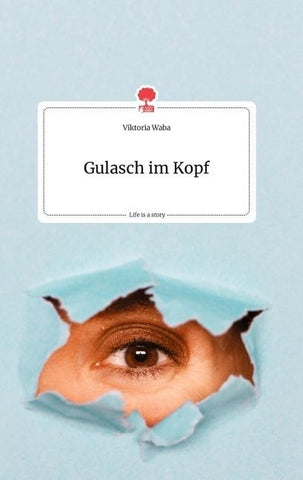 Gulasch im Kopf. Life is a Story - story.one