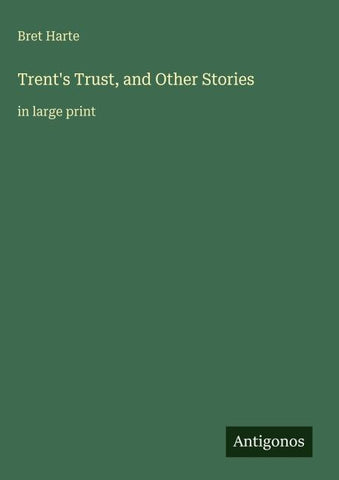 Trent's Trust, and Other Stories