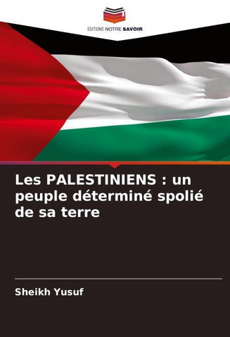 Les PALESTINIENS : un peuple déterminé spolié de sa terre