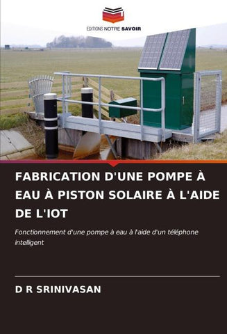 FABRICATION D'UNE POMPE À EAU À PISTON SOLAIRE À L'AIDE DE L'IOT