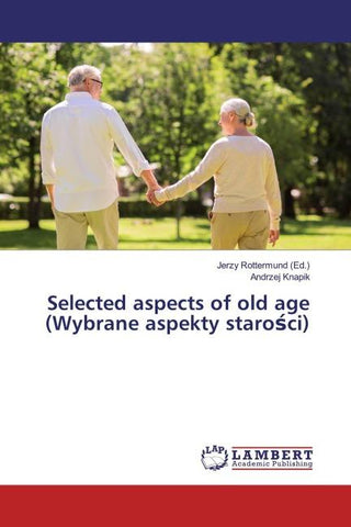 Selected aspects of old age (Wybrane aspekty staro¿ci)