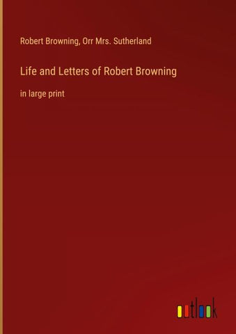Life and Letters of Robert Browning