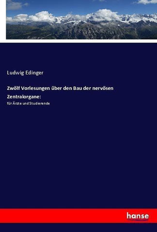 Zwölf Vorlesungen über den Bau der nervösen Zentralorgane: