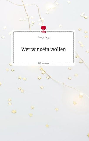 Wer wir sein wollen. Life is a Story - story.one
